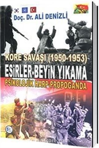 Kore Savaşı (1950 - 1953) Esirler Beyin Yıkama, Psikolojik Harp Propaganda