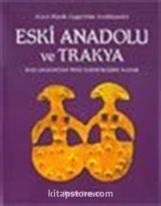 Eski Anadolu ve Trakya 1 Başlangıcından Pers Egemenliğine Kadar