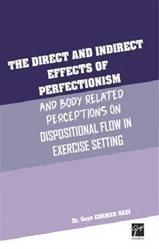 The Direct and Indirect Effects Of Perfectionism And Body Related Perceptıons On Dispositional Flow in Exercise Setting