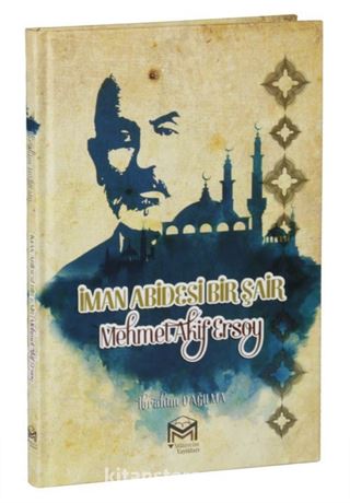 İman Abidesi Bir Şair Mehmet Akif Ersoy