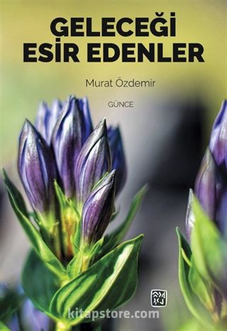 Geleceği Esir Edenler