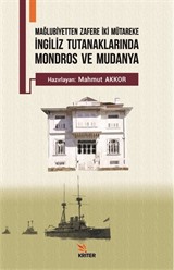 İngiliz Tutanaklarında Mondros ve Mudanya