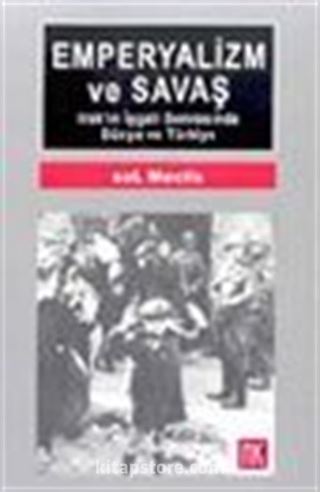 Emperyalizm ve Savaş Irak'ın İşgali Sonrasında Dünya ve Türkiye