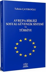 Avrupa Birliği Sosyal Güvenlik Sistemi ve Türkiye