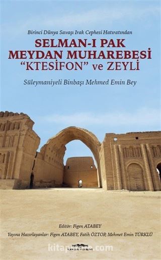 Selman-ı Pak Meydan Muharebesi 'Ktesifon' ve Zeyli