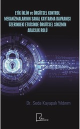 Etik İklim ve Örgütsel Kontrol Mekanizmalarının Sanal Kaytarma Davranışı Üzerindeki Etkisinde Örgütsel Sinizmin Aracılık Rolü