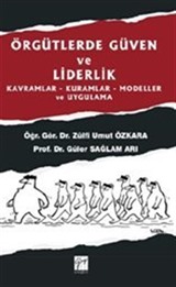 Örgütlerde Güven ve Liderlik Kavramlar-Kuramlar-Modeller ve Uygulama