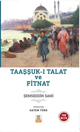 Taaşşuk-ı Talat ve Fitnat (Sadeleştirilmiş, İnceleme, Tam Metin)