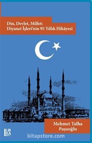 Din, Devlet, Millet: Diyanet İşleri'nin 95 Yıllık Hikayesi