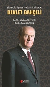 Siyasal İletişimde Karizmatik Liderlik :Devlet Bahçeli