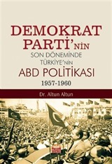 Demokrat Parti'nin Son Döneminde Türkiye'nin ABD Politikası (1957-1960)