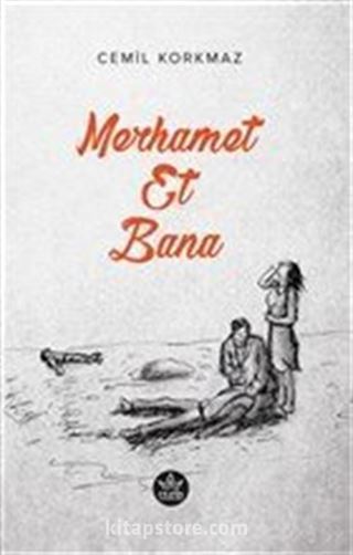 Merhamet Et Bana