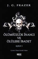 Ölümsüzlük İnancı ve Ölülere İbadet (Cilt 1)