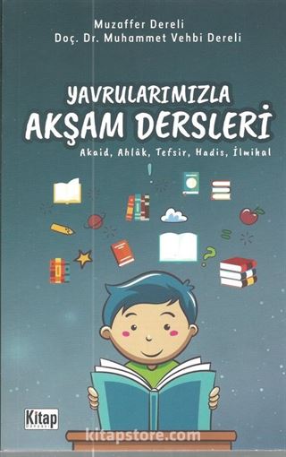 Yavrularımızla Akşam Dersleri (Akaid, Ahlak, Tefsir, Hadis, İlmihal)