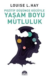 Pozitif Düşünce Gücüyle Yaşam Boyu Mutluluk