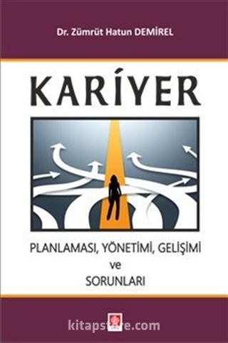 Kariyer Planlaması, Yönetimi, Gelişimi ve Sorunları