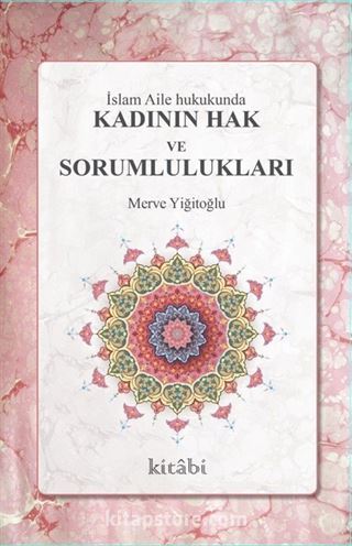 İslam Aile Hukukunda Kadının Hak ve Sorumlulukları