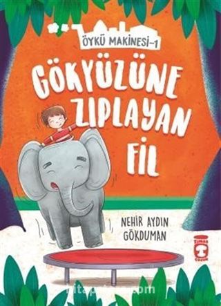 Gökyüzüne Zıplayan Fil - Öykü Makinesi 1