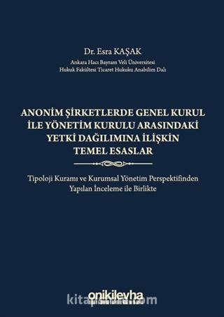 Anonim Şirketlerde Genel Kurul ile Yönetim Kurulu Arasındaki Yetki Dağılımına İlişkin Temel Esaslar