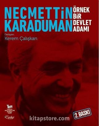 Necmettin Karaduman: Örnek Bir Devlet Adamı