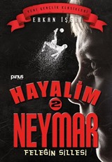 Hayalim Neymar 2 / Feleğin Sillesi