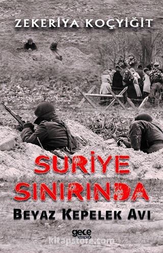 Suriye Sınırında Beyaz Kepelek Avı