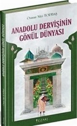 Anadolu Dervişinin Gönül Dünyası (Ciltli)