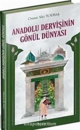 Anadolu Dervişinin Gönül Dünyası (Ciltli)