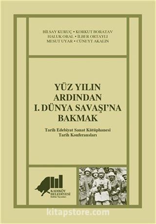 Yüz Yılın Ardından 1. Dünya Savaşı'na Bakmak