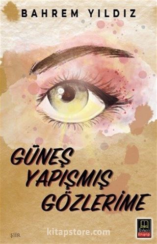 Güneş Yapışmış Gözlerime