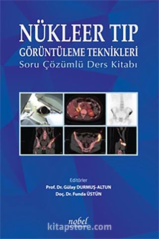 Nükleer Tıp Görüntüleme Teknikleri: Soru Çözümlü Ders Kitabı