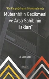 Kat Karşılığı İnşaat Sözleşmelerinde Müteahhitin Gecikmesi ve Arsa Sahibinin Hakları