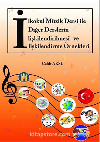 İlkokul Müzik Dersi ile Diğer Derslerin İlişkilendirilmesi ve İlişkilendirme Örnekleri