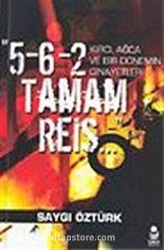 '5-6-2 Tamam Reis... ' / Kırcı, Ağca ve Bir Dönemin Cinayetleri