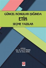 Güncel Konular Işığında Etik Seçme Yazılar