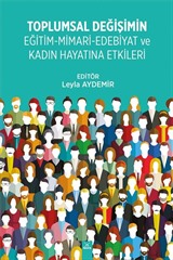 Toplumal Değişimin Eğitim-Mimari-Edebiyat ve Kadın Hayatına Etkileri