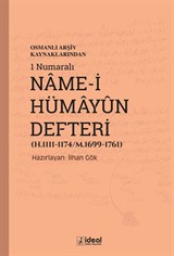 Osmanlı Arşiv Kaynaklarından 1 Numaralı Name-i Hümayun Defteri (H.1111-1174/M.1699-1761)