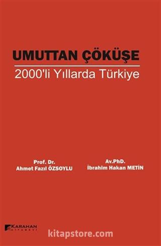 Umuttan Çöküşe 2000'li Yıllarda Türkiye