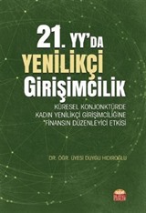 21. yy.'da Yenilikçi Girişimcilik: Küresel Konjonktürde Kadın Yenilikçi Girişimciliğine Finansın Düzenleyici Etkisi