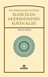 Yol Ayrımındaki Selefilik Klasik İslam Modernizmi'nin Kur'an Algısı