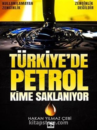 Türkiye'de Petrol Kime Saklanıyor