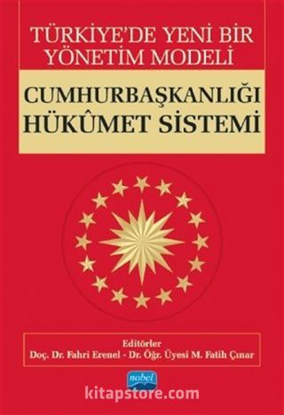 Türkiye'de Yeni Bir Yönetim Modeli: Cumhurbaşkanlığı Hükümet Sistemi