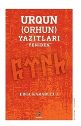 Urgun (Orhun)Yazıtları ''Yeniden''