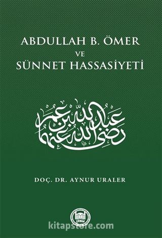 Abdullah B. Ömer ve Sünnet Hassasiyeti