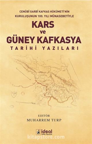 Cenubi Garbi Kafkas Hükümeti'nin Kuruluşunun 100. Yılı Münasebetiyle Kars ve Güney Kafkasya Tarihi Yazıları