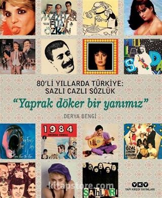 80'li Yıllarda Türkiye: Sazlı Cazlı Sözlük Yaprak Döker Bir Yanımız