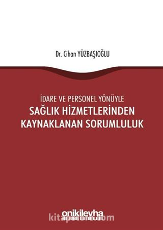 İdare ve Personel Yönüyle Sağlık Hizmetlerinden Kaynaklanan Sorumluluk