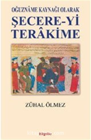 Oğuzname Kaynağı Olarak Şecere-yi Terakime