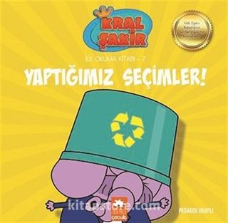 Yaptığımız Seçimler / Kral Şakir İlk Okuma Kitabı 7