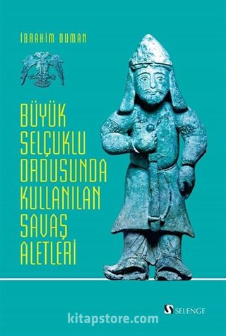 Büyük Selçuklu Ordusunda Kullanılan Savaş Aletleri